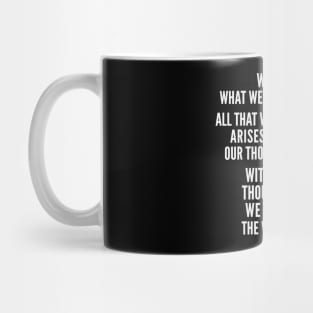 Buddha Quote: We Are What We Think Mug